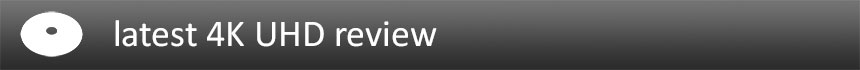 Latest 4K UHD Review header